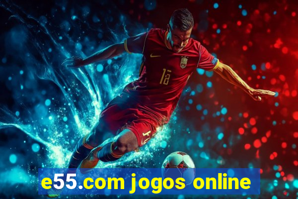 e55.com jogos online